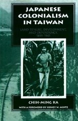 Japanese colonialism in Taiwan : land tenure, development,and dependency, 1895-1945